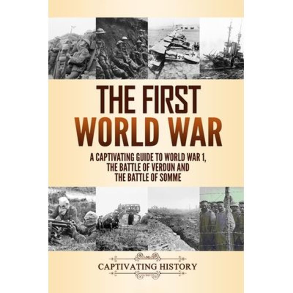 The First World War: A Captivating Guide to World War 1, The Battle of Verdun an